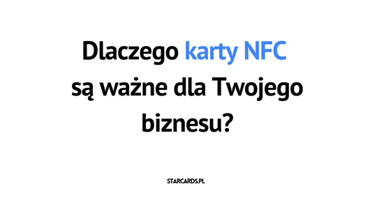 Dlaczego karty NFC są ważne dla Twojego biznesu?